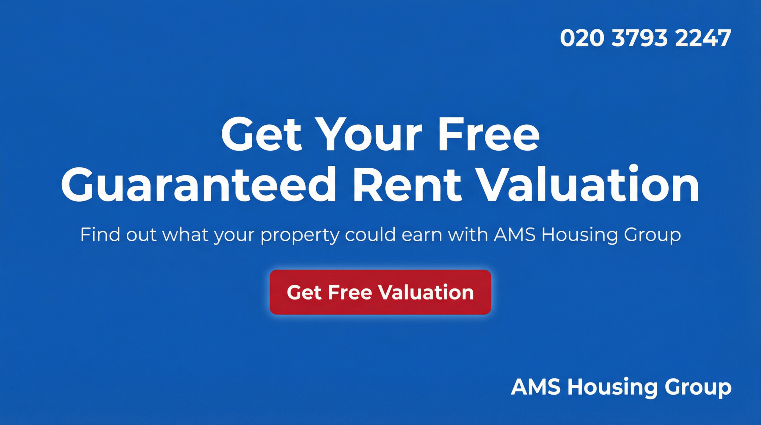 Get your free guaranteed rent valuation from AMS Housing Group, call 020 3793 2247